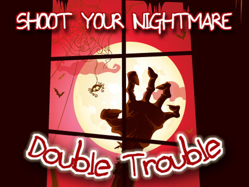 Shoot Your Nightmare – Double Trouble